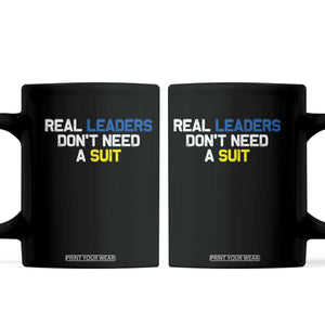 Support Ukraine Coffee Mug Real Leaders Dont Need Suits TS10 Black Print Your Wear