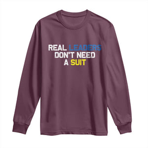 Support Ukraine Long Sleeve Shirt Real Leaders Dont Need Suits TS10 Maroon Print Your Wear