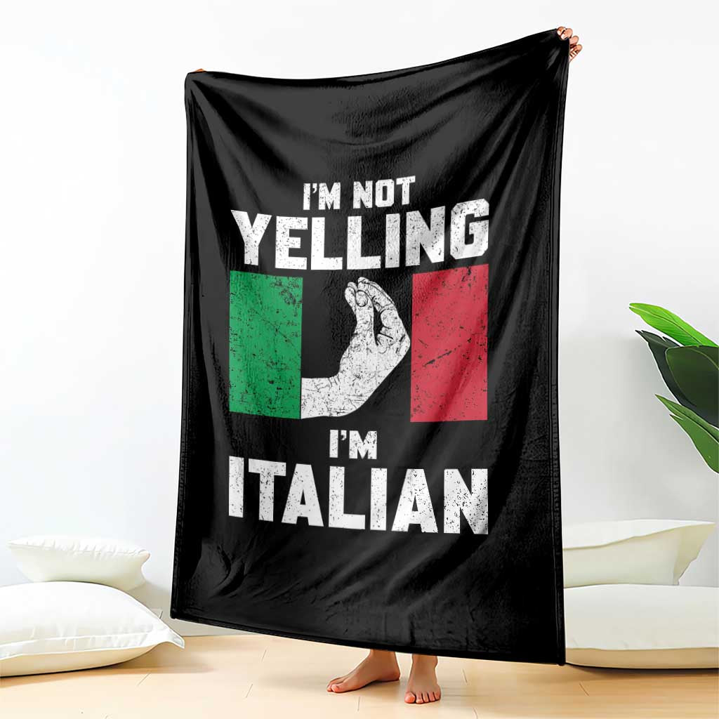 Funny Italian Throw Blanket Im Not Yelling Im Italian Italy Flag TS10 Print Your Wear