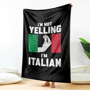 Funny Italian Throw Blanket Im Not Yelling Im Italian Italy Flag TS10 Print Your Wear
