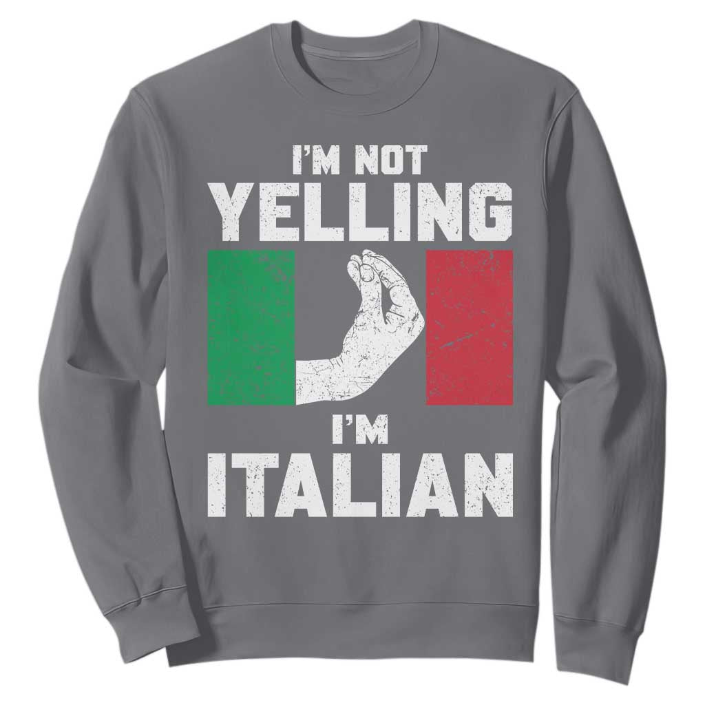 Funny Italian Sweatshirt Im Not Yelling Im Italian Italy Flag TS10 Charcoal Print Your Wear