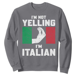 Funny Italian Sweatshirt Im Not Yelling Im Italian Italy Flag TS10 Charcoal Print Your Wear