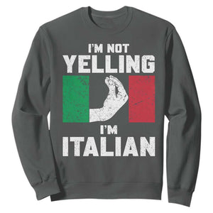 Funny Italian Sweatshirt Im Not Yelling Im Italian Italy Flag TS10 Dark Heather Print Your Wear