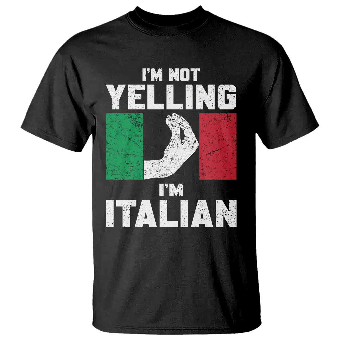 Funny Italian T Shirt Im Not Yelling Im Italian Italy Flag TS10 Black Print Your Wear