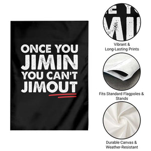 Once You Jimin You Cant Jimout Garden Flag TS10 Print Your Wear