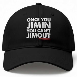 Once You Jimin You Cant Jimout Baseball Cap TS10 Print Your Wear