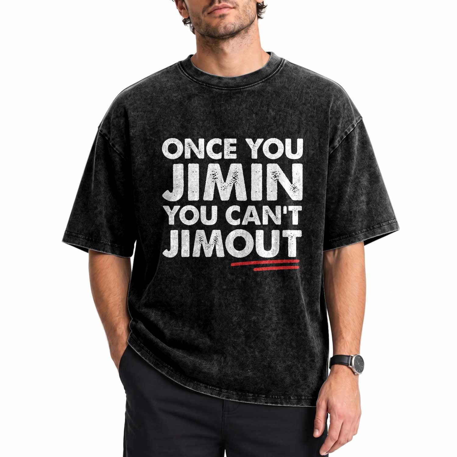 Once You Jimin You Cant Jimout Washed Cotton T-Shirt
