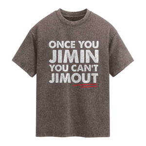 Once You Jimin You Cant Jimout Washed Cotton T-Shirt