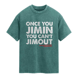 Once You Jimin You Cant Jimout Washed Cotton T-Shirt