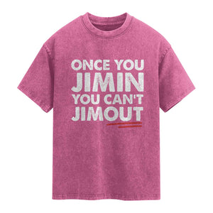 Once You Jimin You Cant Jimout Washed Cotton T-Shirt