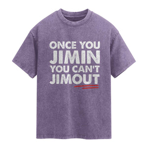 Once You Jimin You Cant Jimout Washed Cotton T-Shirt