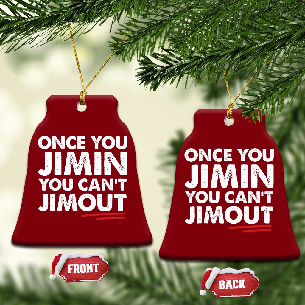 Once You Jimin You Cant Jimout Ceramic Ornament TS10 Print Your Wear