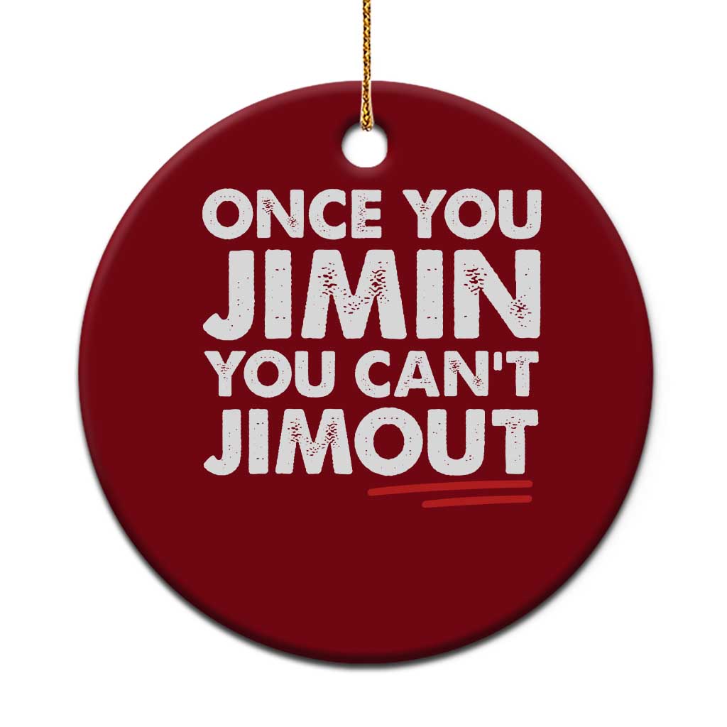 Once You Jimin You Cant Jimout Ceramic Ornament TS10 1pc Red Print Your Wear