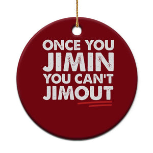Once You Jimin You Cant Jimout Ceramic Ornament TS10 1pc Red Print Your Wear