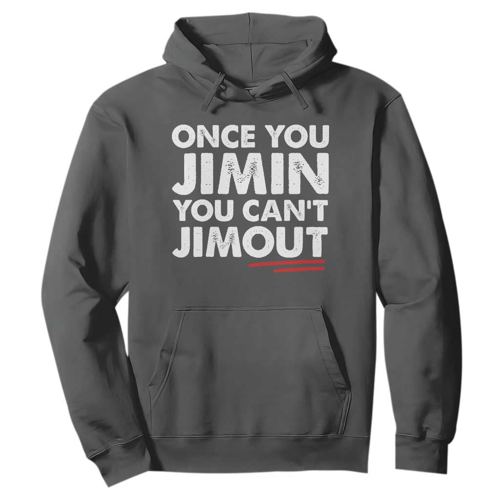 Once You Jimin You Cant Jimout Hoodie TS10 Dark Heather Print Your Wear