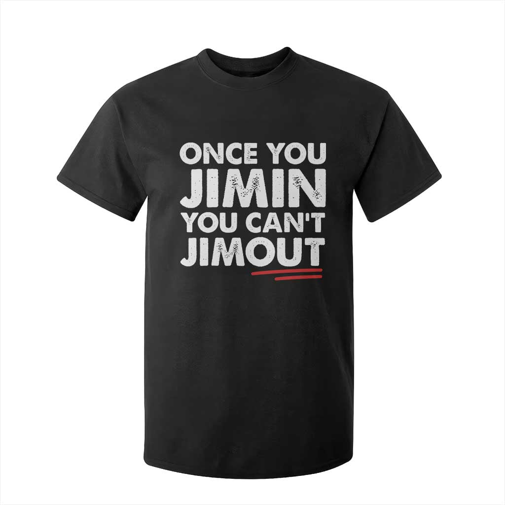 Once You Jimin You Cant Jimout T Shirt For Kid TS10 Black Print Your Wear