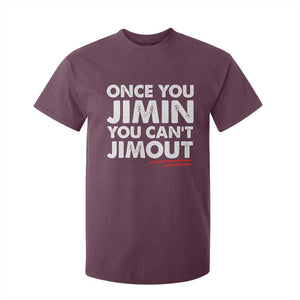 Once You Jimin You Cant Jimout T Shirt For Kid TS10 Maroon Print Your Wear