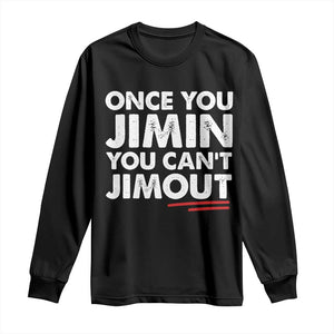 Once You Jimin You Cant Jimout Long Sleeve Shirt TS10 Black Print Your Wear