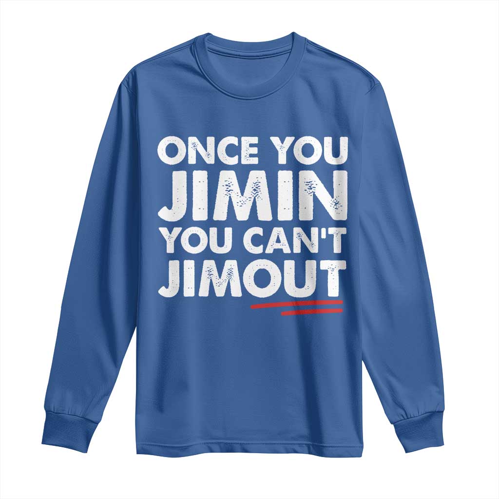 Once You Jimin You Cant Jimout Long Sleeve Shirt TS10 Royal Blue Print Your Wear