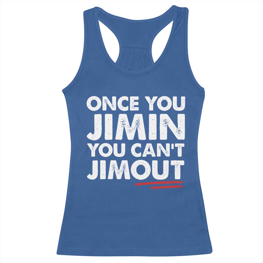 Once You Jimin You Cant Jimout Racerback Tank Top TS10 Royal Blue Print Your Wear