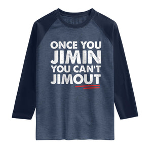 Once You Jimin You Cant Jimout Raglan Shirt TS10 Heather Denim Navy Print Your Wear