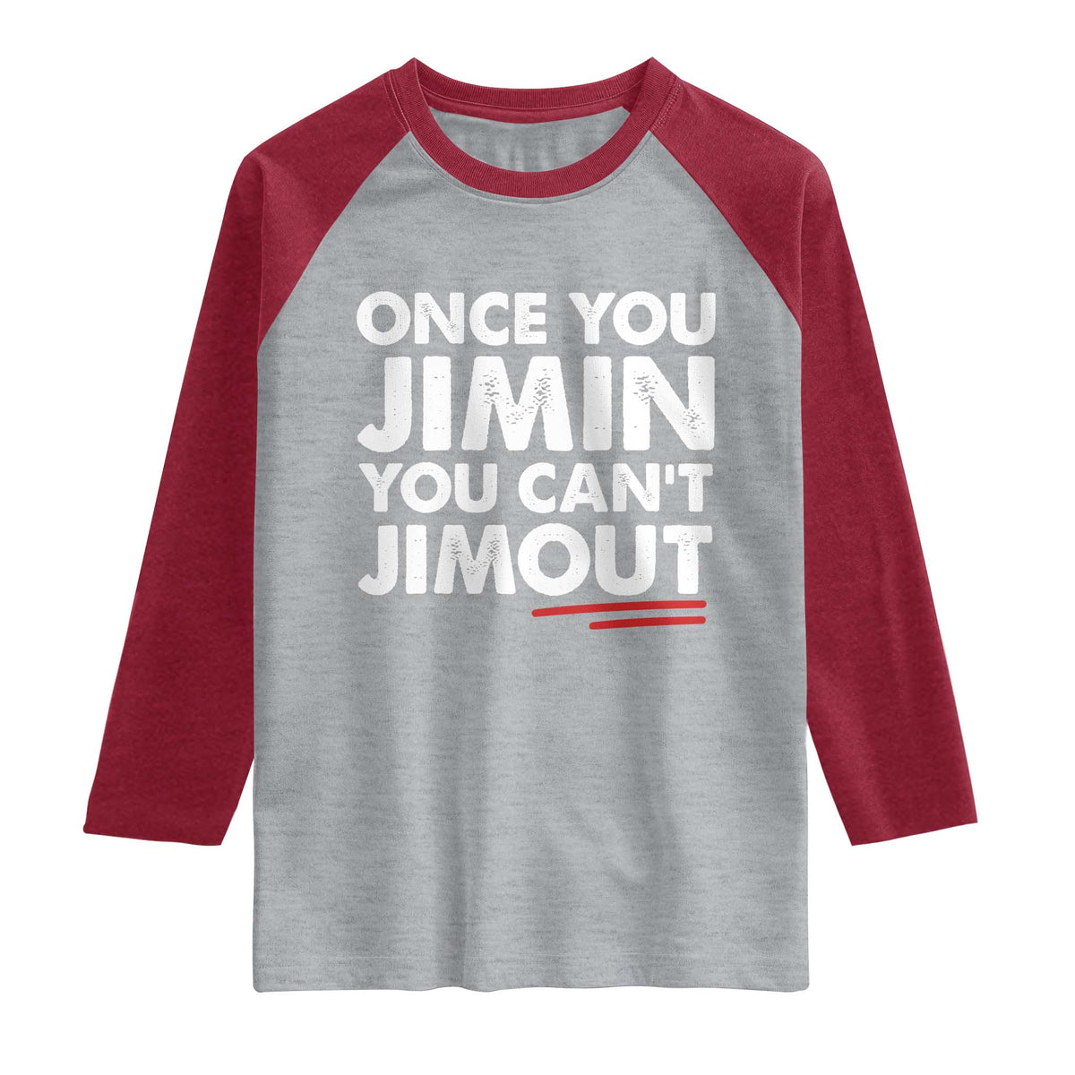 Once You Jimin You Cant Jimout Raglan Shirt TS10 Heather Gray Heather Red Print Your Wear