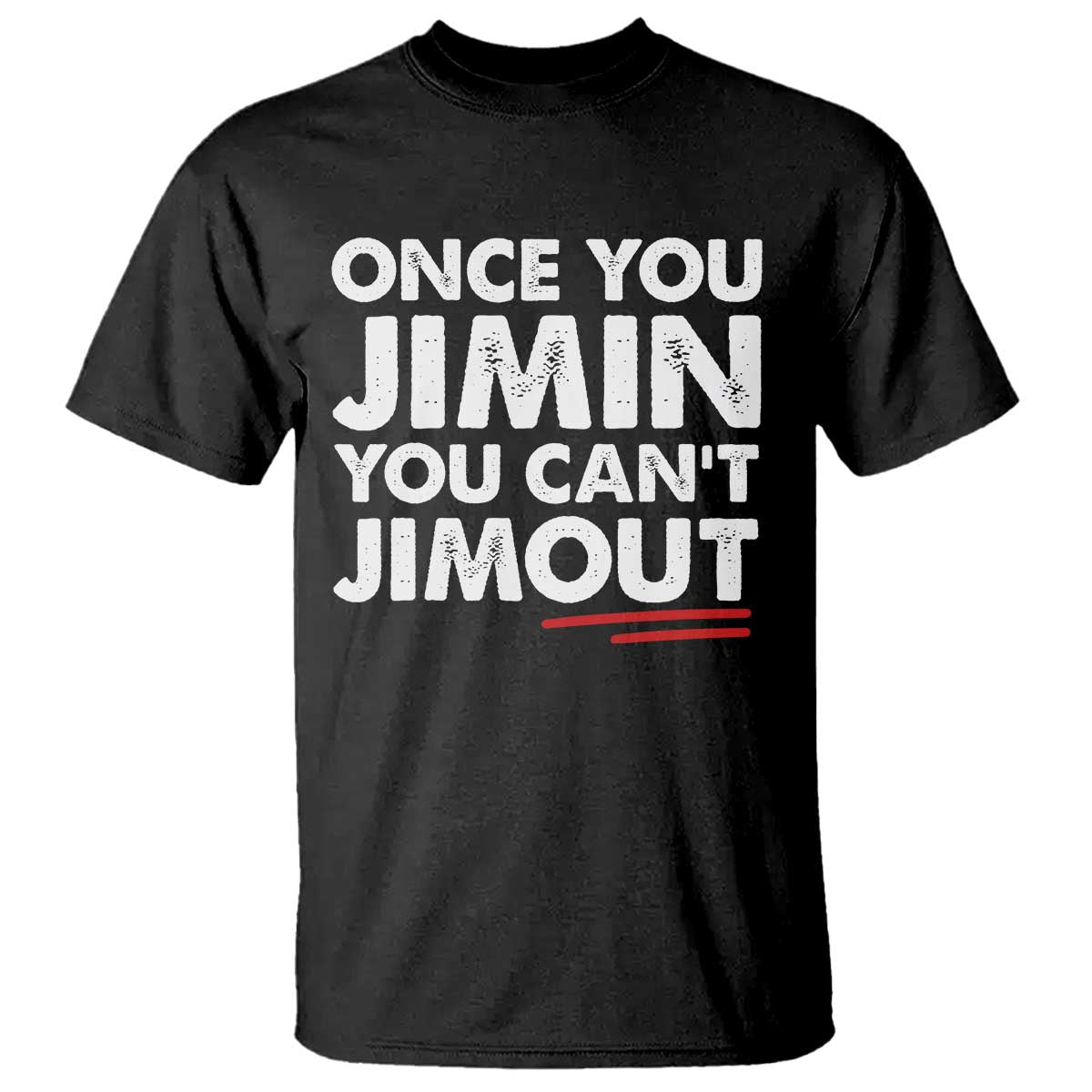 Once You Jimin You Cant Jimout T Shirt TS10 Black Print Your Wear