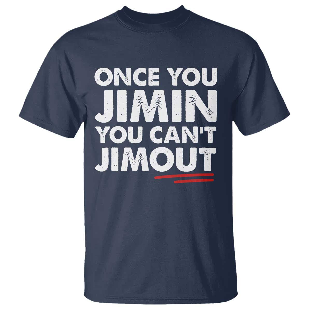 Once You Jimin You Cant Jimout T Shirt TS10 Navy Print Your Wear