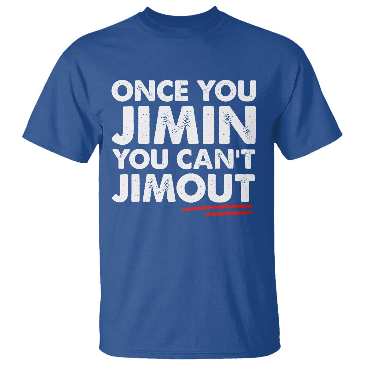Once You Jimin You Cant Jimout T Shirt TS10 Royal Blue Print Your Wear