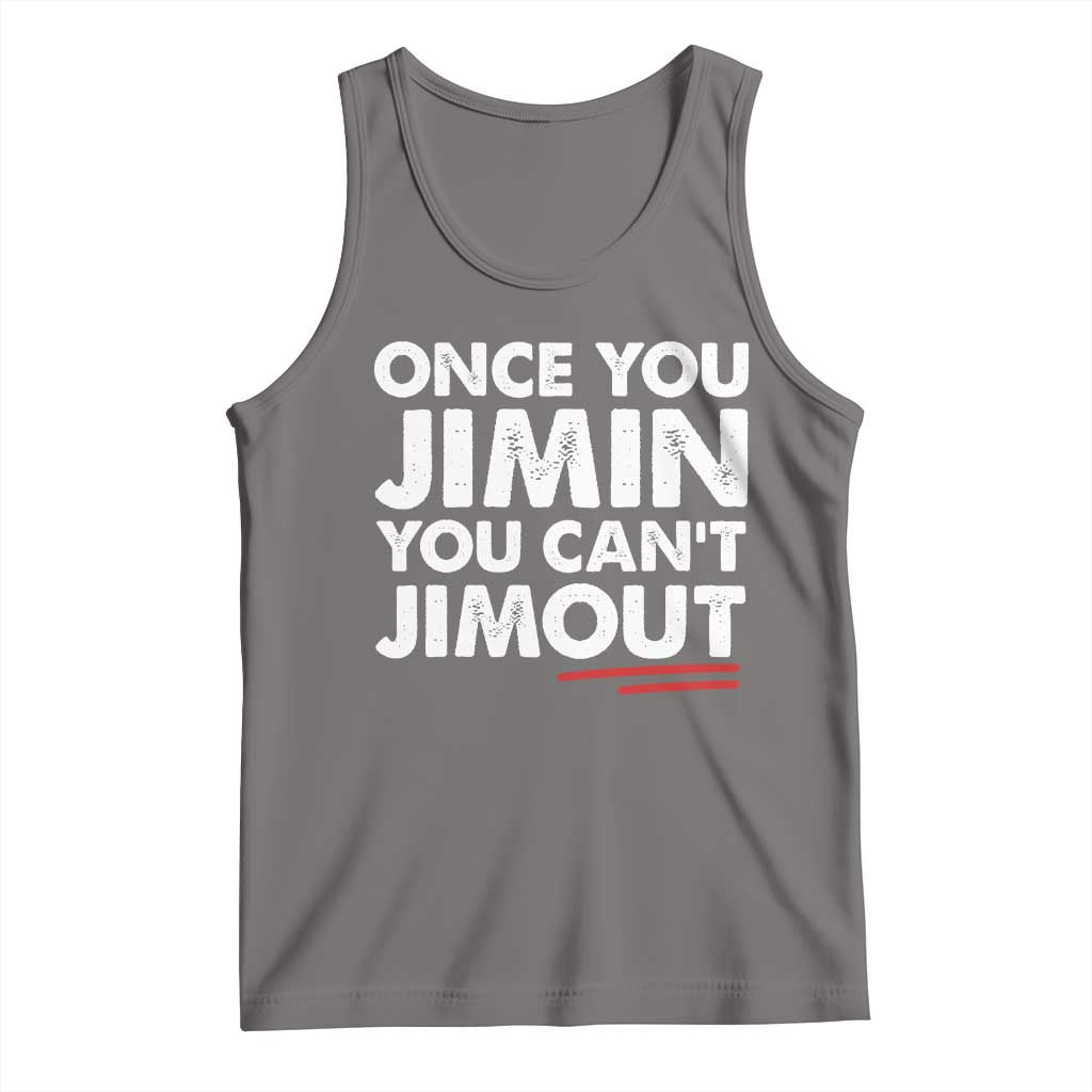 Once You Jimin You Cant Jimout Tank Top TS10 Deep Heather Print Your Wear