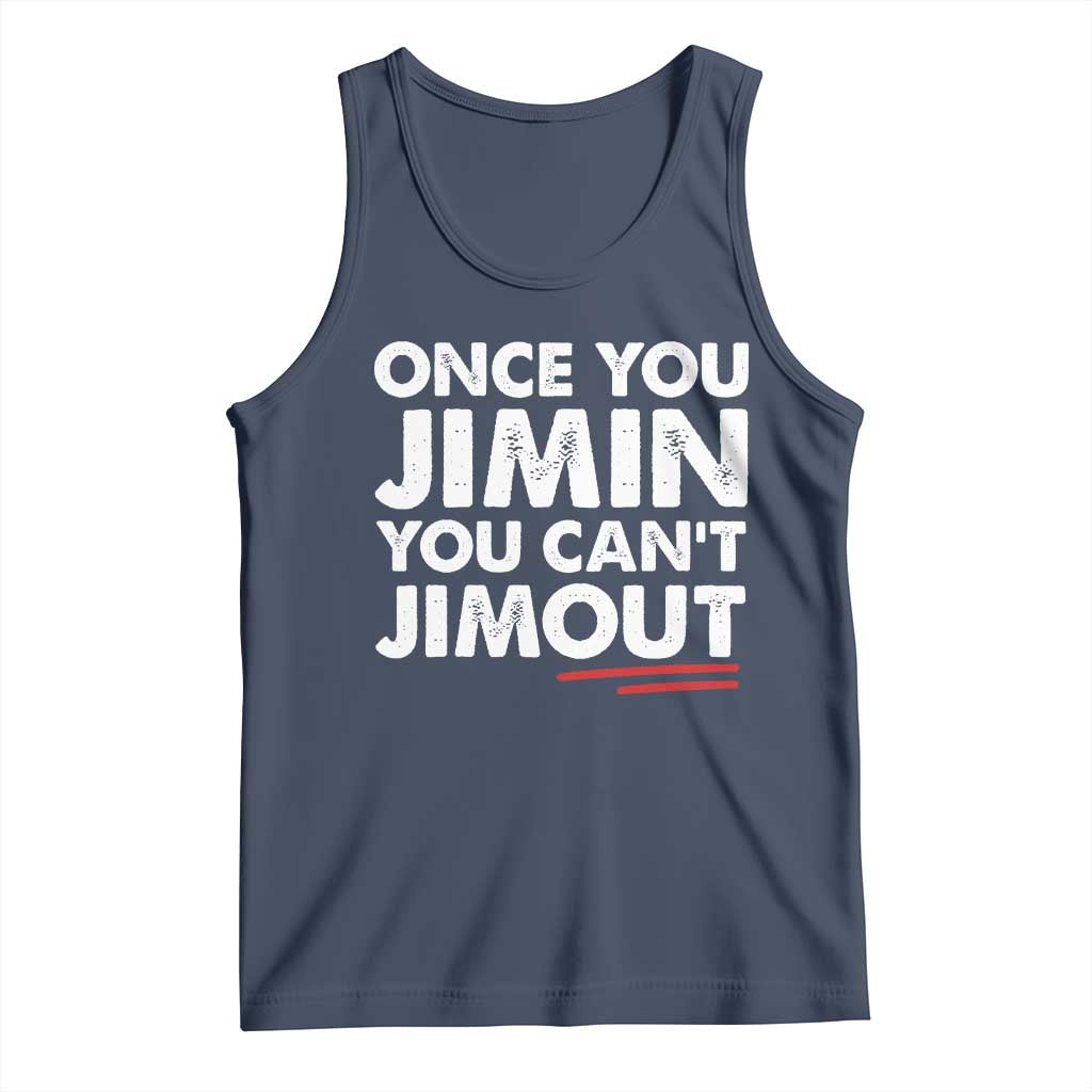 Once You Jimin You Cant Jimout Tank Top TS10 Navy Print Your Wear