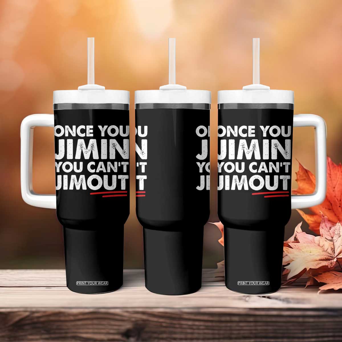 Once You Jimin You Cant Jimout Tumbler With Handle TS10 Print Your Wear