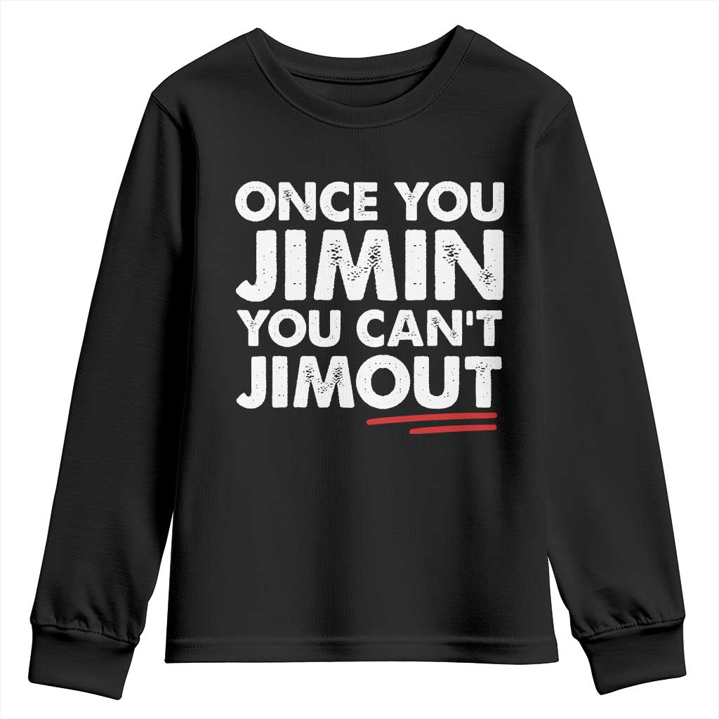 Once You Jimin You Cant Jimout Youth Sweatshirt TS10 Black Print Your Wear
