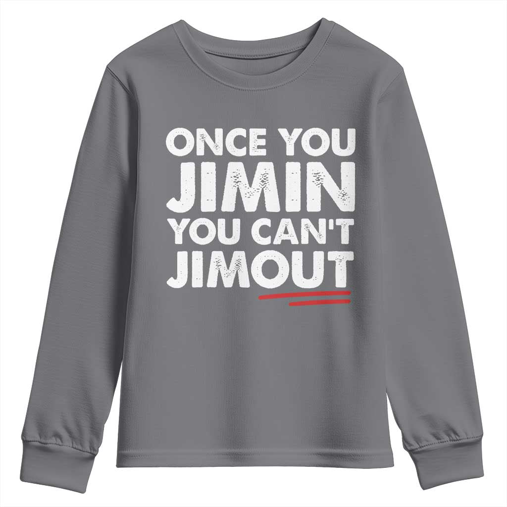 Once You Jimin You Cant Jimout Youth Sweatshirt TS10 Charcoal Print Your Wear