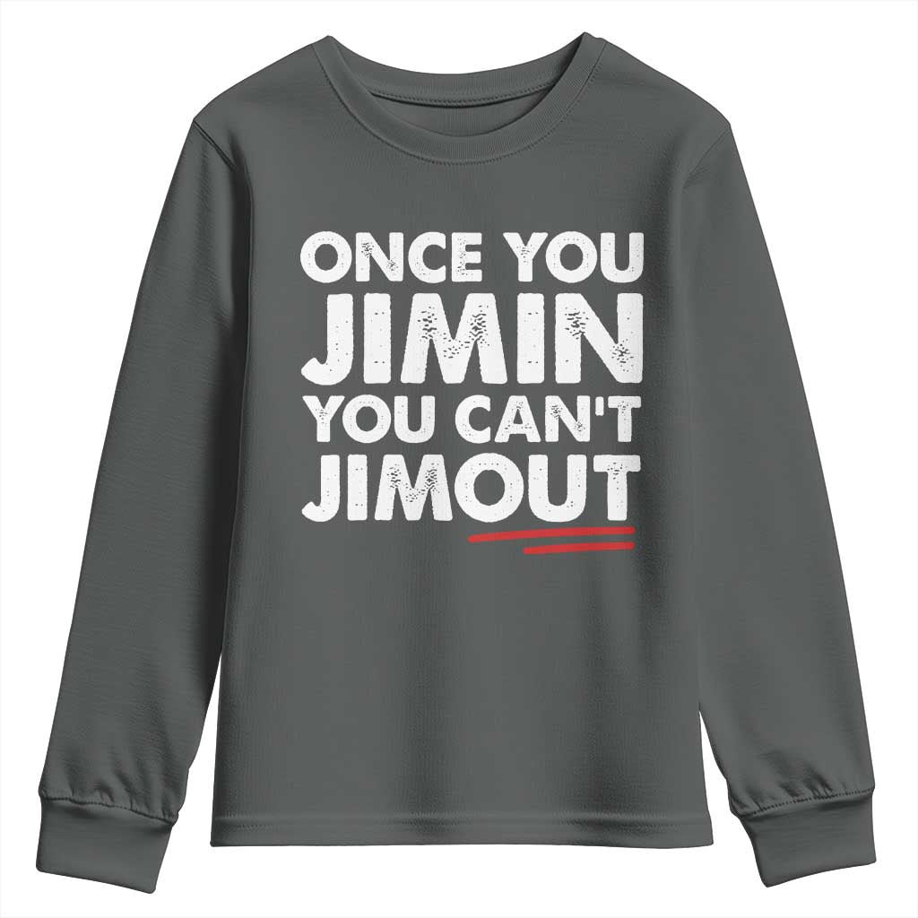 Once You Jimin You Cant Jimout Youth Sweatshirt TS10 Dark Heather Print Your Wear