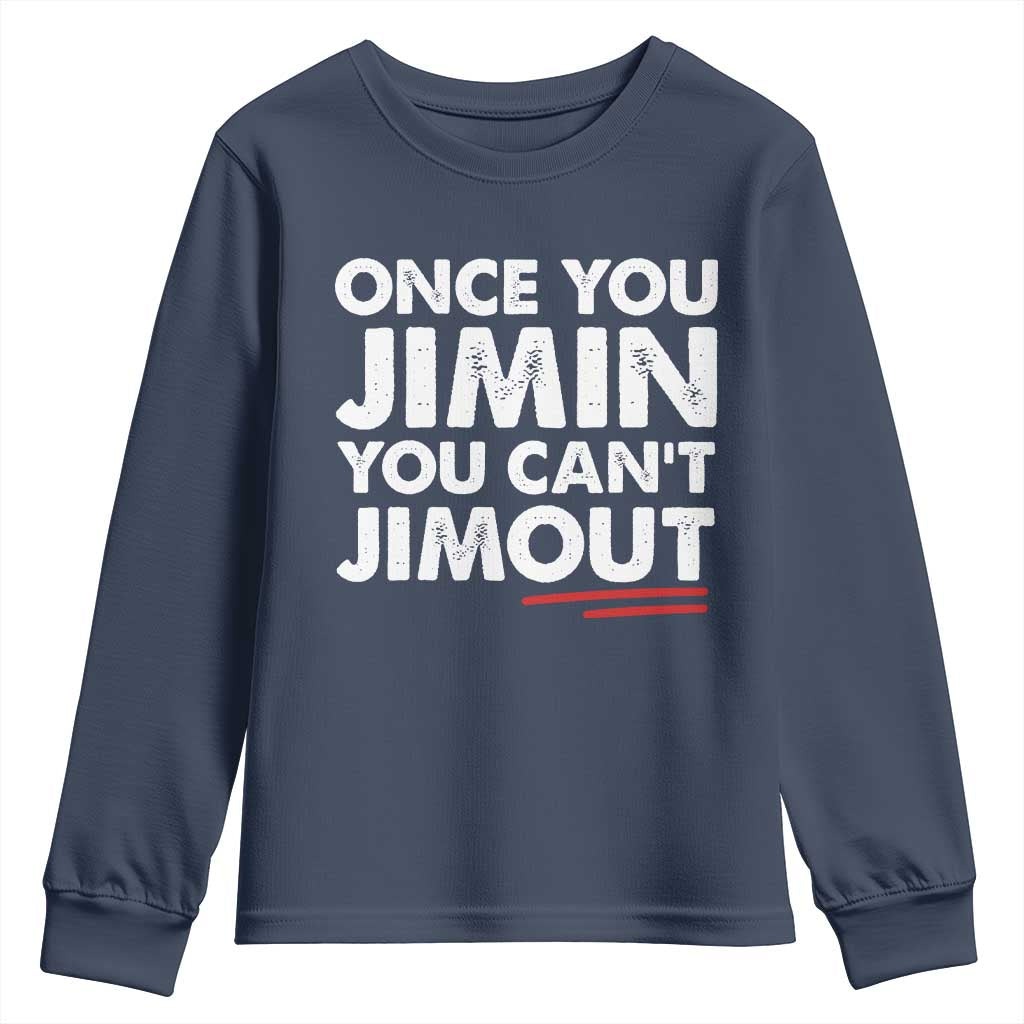 Once You Jimin You Cant Jimout Youth Sweatshirt TS10 Navy Print Your Wear