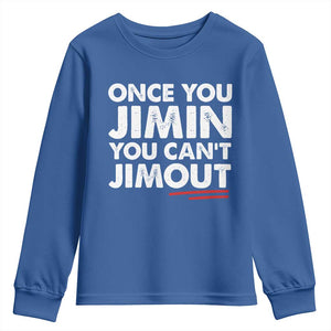 Once You Jimin You Cant Jimout Youth Sweatshirt TS10 Royal Blue Print Your Wear