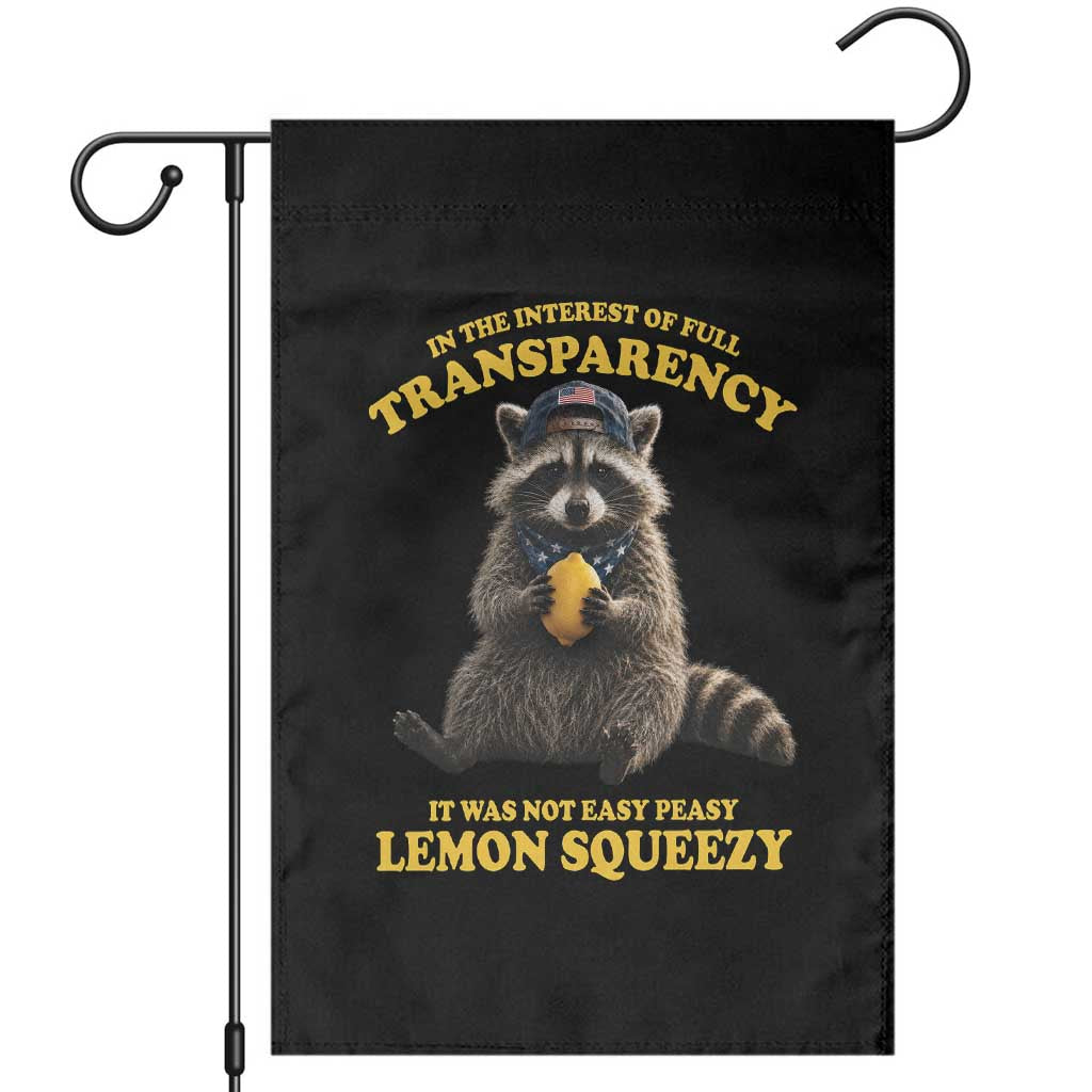 Funny Raccoon Meme Garden Flag In The Interest Of Full Transparency It Was Not Easy Peasy Lemon Squeezy TS10 Black Print Your Wear