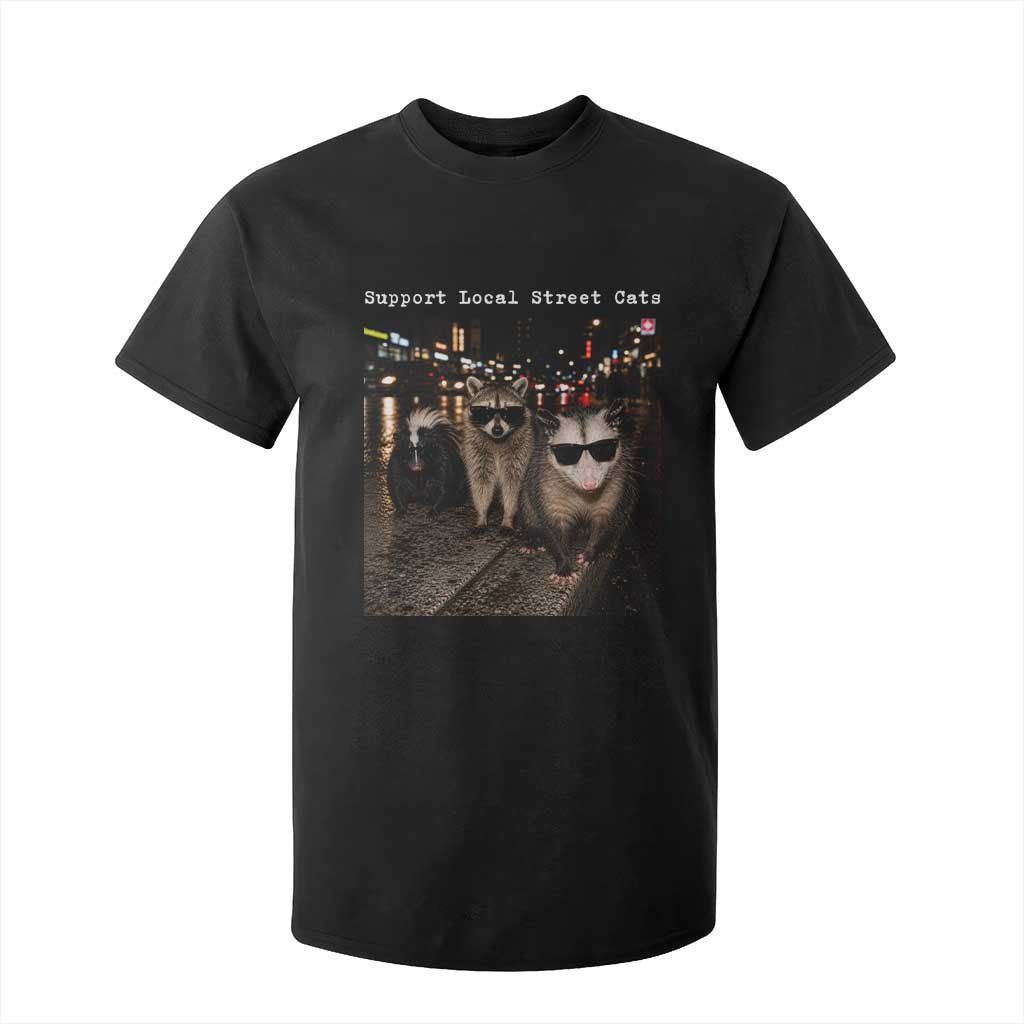 Support Local Street Cats T Shirt For Kid Funny Raccoon Skunk Possum Animal Meme TS10 Black Print Your Wear
