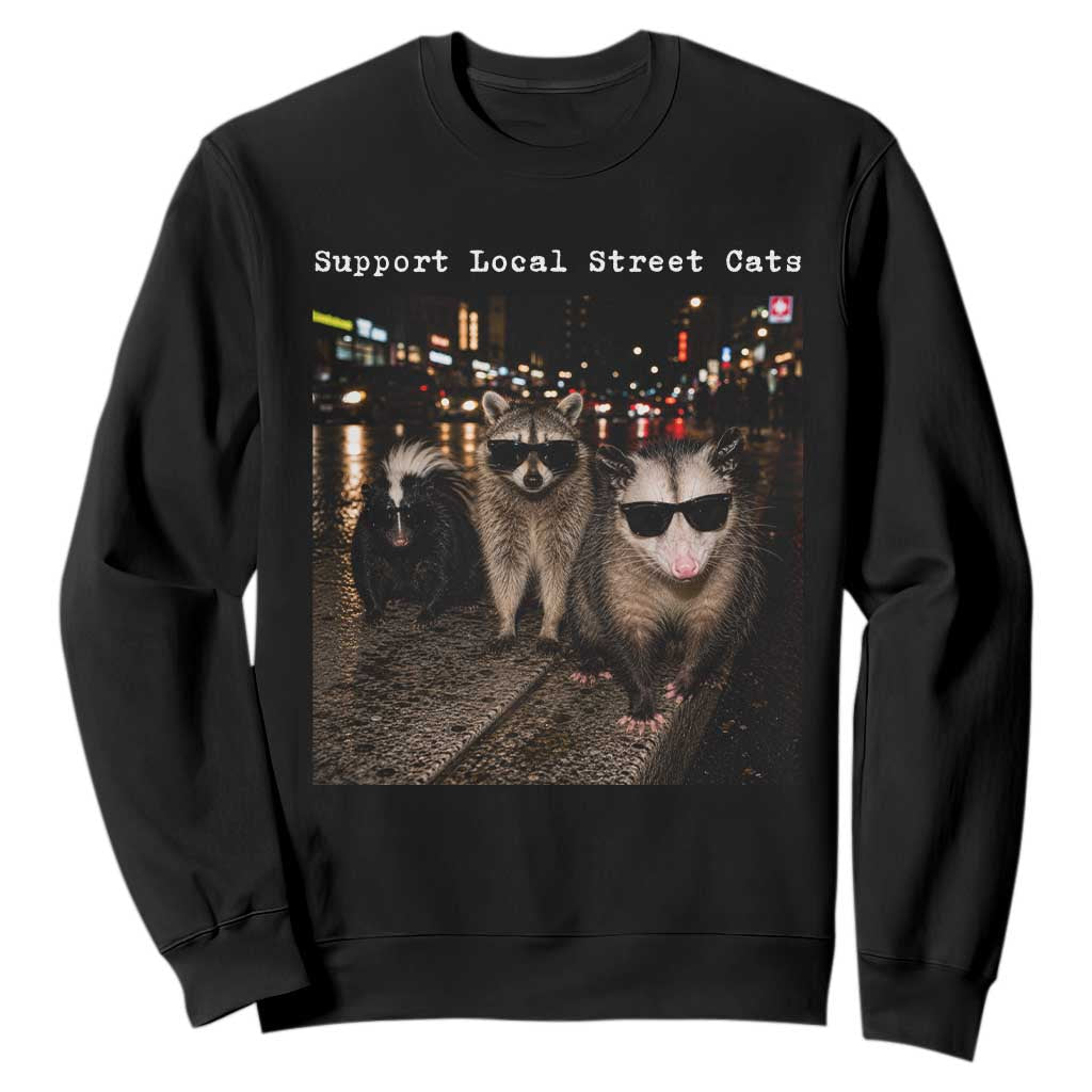 Support Local Street Cats Sweatshirt Funny Raccoon Skunk Possum Animal Meme TS10 Black Print Your Wear