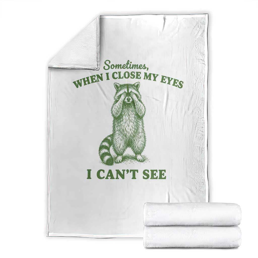 Funny Raccoon Meme Throw Blanket Sometimes When I Close My Eyes I Cant See Vintage Trash Panda TS10 White Print Your Wear