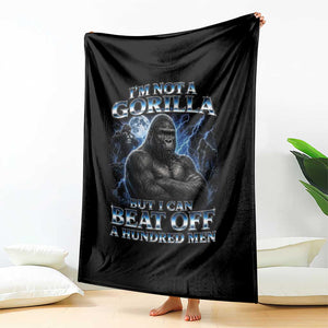 Im Not A Gorilla But I Can Beat Off A 100 Men Throw Blanket Funny Quotes TS10 Print Your Wear