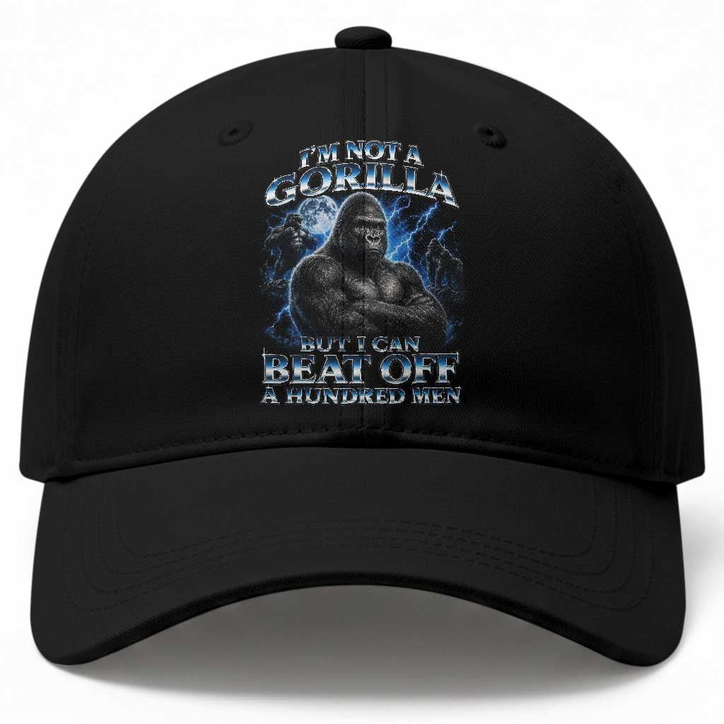 Im Not A Gorilla But I Can Beat Off A 100 Men Baseball Cap Funny Quotes TS10 Print Your Wear