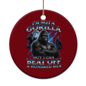 Im Not A Gorilla But I Can Beat Off A 100 Men Ceramic Ornament Funny Quotes TS10 1pc Red Print Your Wear