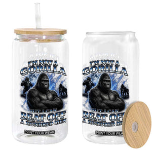 Im Not A Gorilla But I Can Beat Off A 100 Men Glass Can Funny Quotes TS10 Print Your Wear