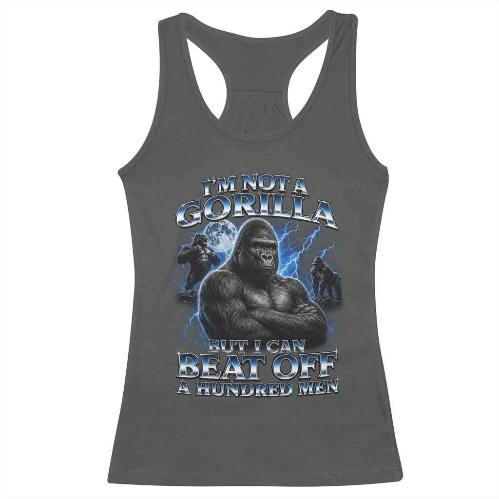 Im Not A Gorilla But I Can Beat Off A 100 Men Racerback Tank Top Funny Quotes TS10 Dark Heather Print Your Wear