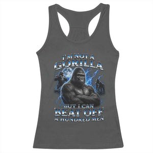 Im Not A Gorilla But I Can Beat Off A 100 Men Racerback Tank Top Funny Quotes TS10 Dark Heather Print Your Wear
