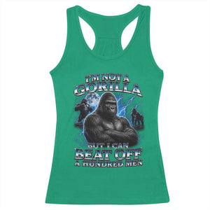 Im Not A Gorilla But I Can Beat Off A 100 Men Racerback Tank Top Funny Quotes TS10 Irish Green Print Your Wear