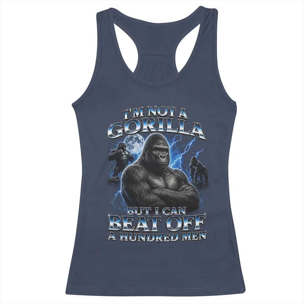 Im Not A Gorilla But I Can Beat Off A 100 Men Racerback Tank Top Funny Quotes TS10 Navy Print Your Wear