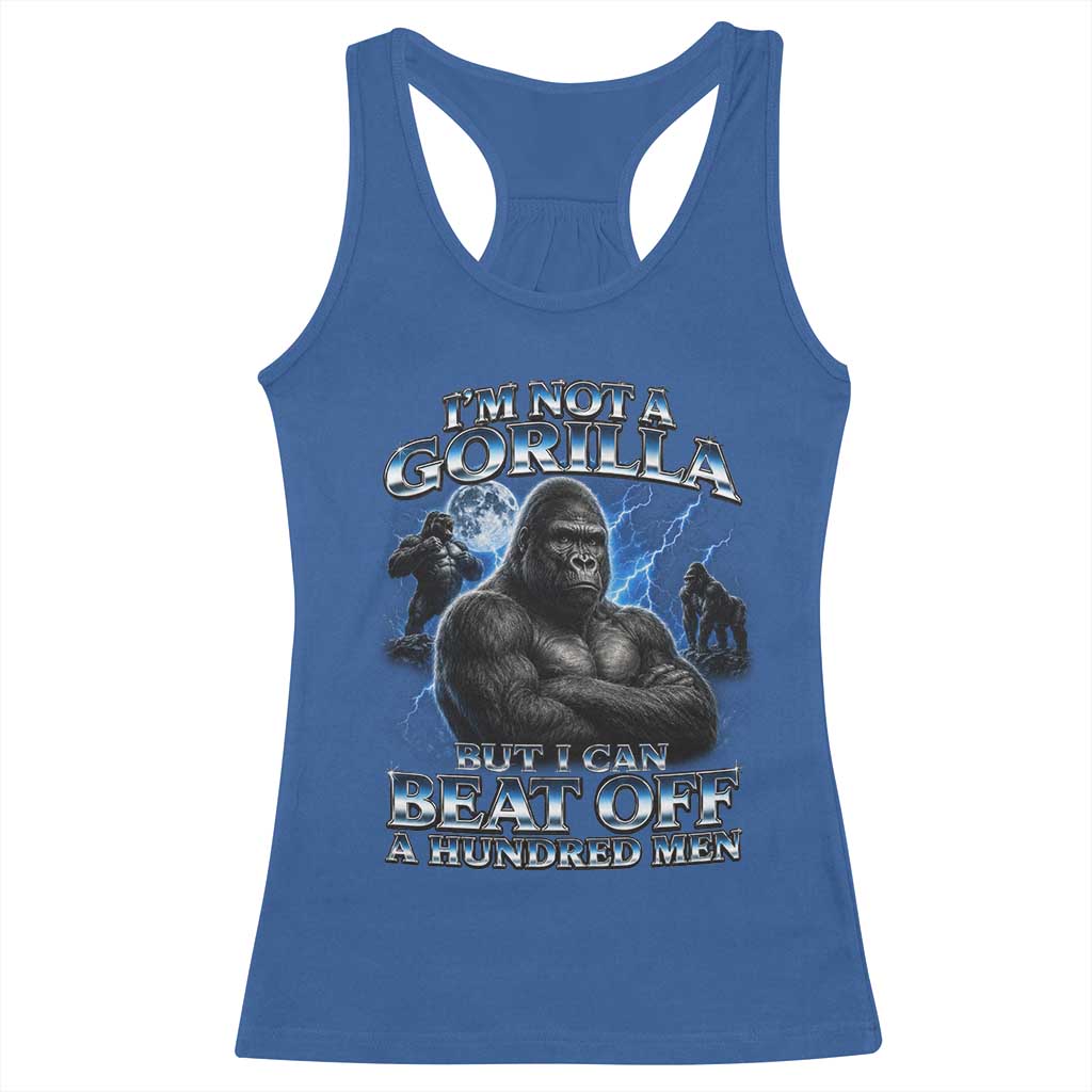 Im Not A Gorilla But I Can Beat Off A 100 Men Racerback Tank Top Funny Quotes TS10 Royal Blue Print Your Wear